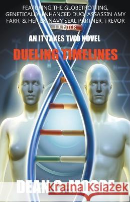 Dueling Timelines Dean C Moore   9798201521172 Dean C. Moore