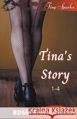 Tina's Story 1-4 Tiny Sparks   9798201522223 Tiny Sparks