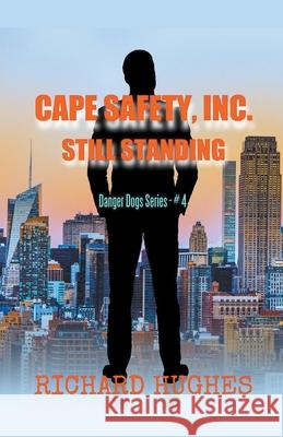 Cape Safety, Inc. - Still Standing Richard Hughes 9798201523589