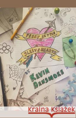 Pesky Little Sleeve Hearts Kevin Densmore 9798201527709