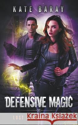 Defensive Magic Kate Baray 9798201528447 Kate Baray