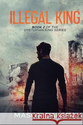 Illegal King Dakota Mason Dakota 9798201529932