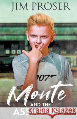 Monte and the Assassins Jim Proser 9798201539221 Jericho Mountain Publishing LLC