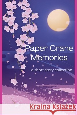Paper Crane Memories Alina Lee   9798201539313 Alina Lee