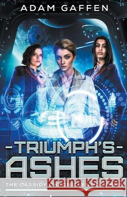 Triumph's Ashes (The Cassidy Chronicles Volume 5) Gaffen Adam Gaffen 9798201543372 Draft2Digital
