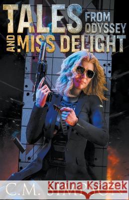 Tales from Odyssey and Miss Delight C M Simpson 9798201545802 C.M. Simpson Publishing