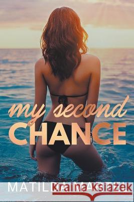 My Second Chance Matilda Martel 9798201554613