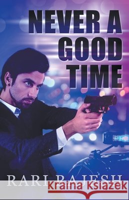Never a Good Time Rari Rajesh 9798201556785