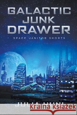 Galactic Junk Drawer Julia Huni   9798201565091 Julia Huni