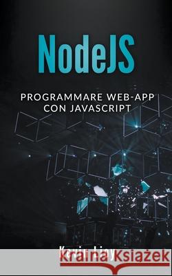 NodeJS: Programmare Web-App Con Javascript Kevin Lioy 9798201574017 Kevin Lioy