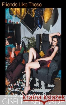 Friends Like These Giselle Renarde 9798201574178 Giselle Renarde