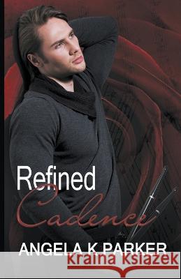 Refined Cadence Angela K Parker 9798201576400
