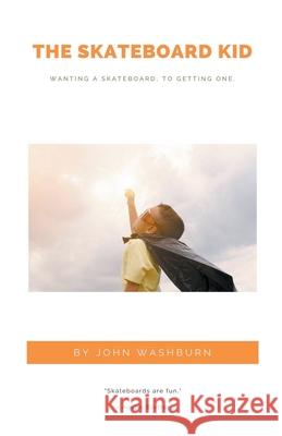 The Skateboard Kid John Washburn 9798201578206