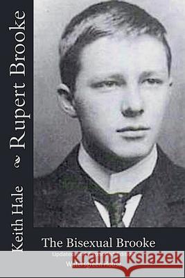 Rupert Brooke: The Bisexual Brooke Keith Hale   9798201584122 Watersgreen House