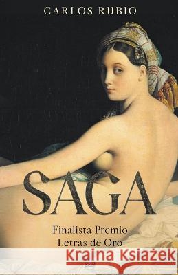 SAGA - Finalista Premio Letras de Oro Carlos Rubio 9798201586638