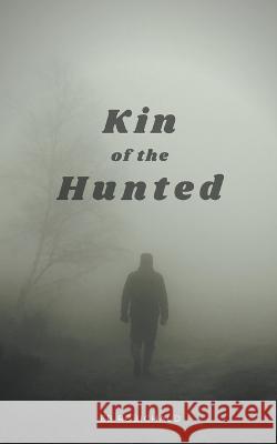 Kin of the Hunted Eb Robichaud 9798201587901 Eb Robichaud