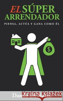 El Súper Arrendador Nuzzo, Danilo Di 9798201588908 Danilo Di Nuzzo