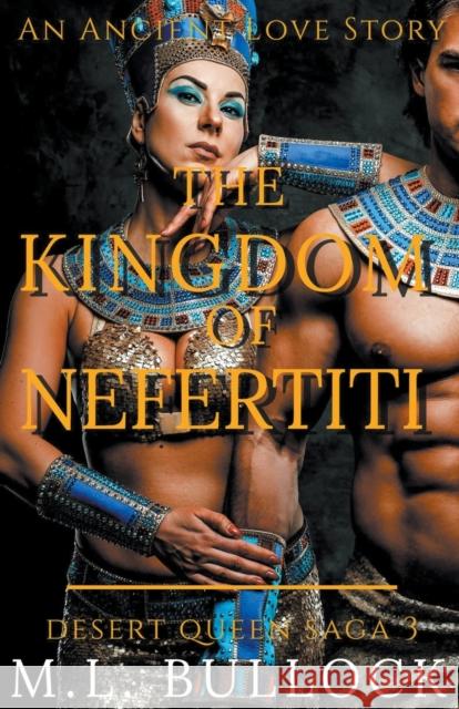 The Kingdom of Nefertiti Bullock M.L. Bullock 9798201594671 Draft2Digital