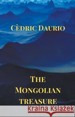 The Mongolian Treasure Daurio Cèdric Daurio 9798201595876 Draft2Digital