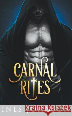 Carnal Rites Ines Johnson 9798201600013 Ines Johnson