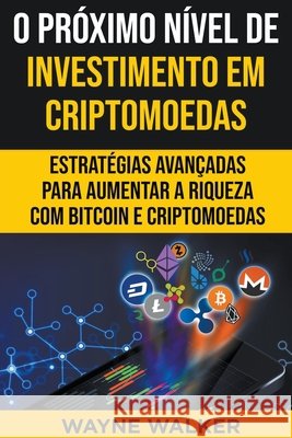 O Próximo Nível de Investimento em Criptomoedas Walker, Wayne 9798201600730 Draft2Digital