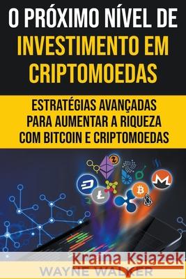 O Próximo Nível de Investimento em Criptomoedas Walker, Wayne 9798201600730 Draft2Digital