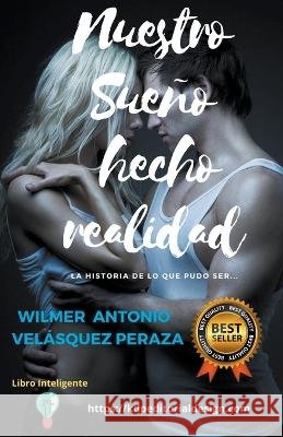 Nuestro sueño hecho realidad Peraza, Wilmer Antonio Velásquez 9798201601201