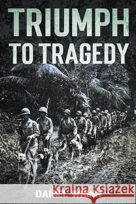 Triumph to Tragedy Daniel Wrinn 9798201607241