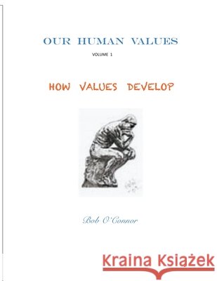 How Values Develop O'Connor Bob O'Connor 9798201614751 Draft2Digital