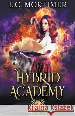 Hybrid Academy: Year Three Mortimer, L. C. 9798201617189 Draft2Digital