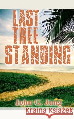Last Tree Standing John G Jung 9798201617448 Smart2intelligent Incorporated