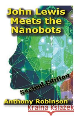 John Lewis Meets the Nanobots Anthony Robinson 9798201621995