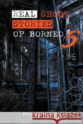 Real Ghost Stories of Borneo 5 Aammton Alias 9798201623494 M Content Creations