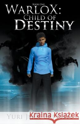 WarloX: Child of Destiny Jean-Baptiste, Yuri 9798201630539