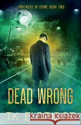 Dead Wrong T K Eldridge 9798201643386 T.K. Eldridge