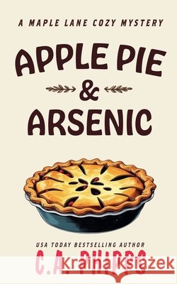 Apple Pie and Arsenic Phipps C. A. Phipps 9798201661007 Draft2Digital