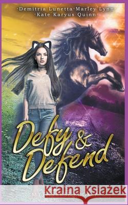 Defy & Defend Kate Karyus Quinn, Demitria Lunetta, Marley Lynn 9798201661519 Little Fish Publishing