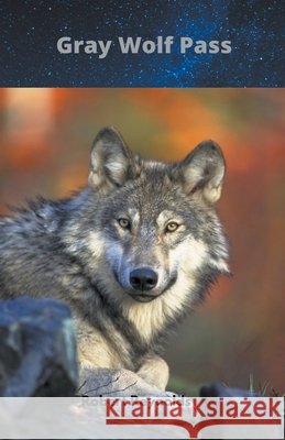 Gray Wolf Pass Robert Reynolds 9798201666743 Robert Reynolds