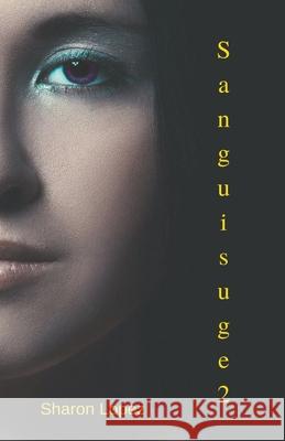 Sanguisuge Book 2 Sharon Lopez 9798201669812