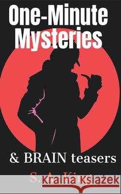 One-Minute Mysteries and Brain Teasers S a King 9798201674588 S. A. King