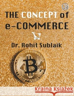 The Concept of e-Commerce Dr Rohit Sublaik   9798201682521 Wkrishind Publishers