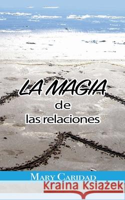 La Magia de las Relaciones Mary Caridad 9798201688745 Little French eBooks