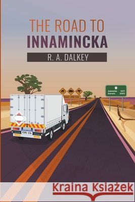 The Road to Innamincka Dalkey R.A. Dalkey 9798201693923 Draft2Digital