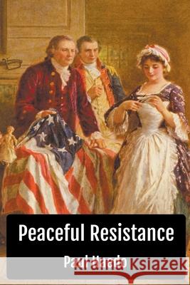 Peaceful Resistance Paul Haedo   9798201694678 Solan Publishing