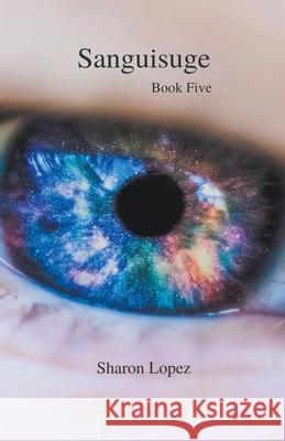 Sanguisuge Book 5 Sharon Lopez 9798201700546