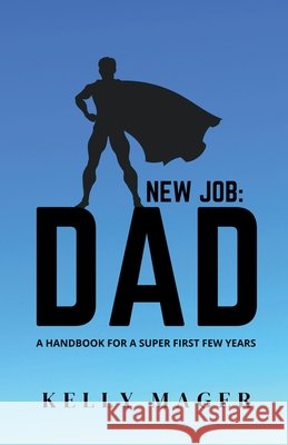 New Job: Dad Mager, Kelly 9798201700751