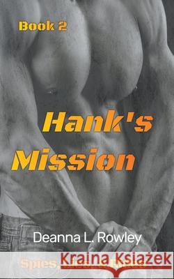 Hank's Mission Deanna L Rowley 9798201701789 Deanna L. Rowley