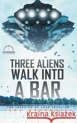 Three Aliens Walk Into A Bar Jack Ravenhill 9798201702625 Sterling & Stone