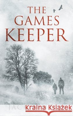 The Games Keeper Jack Benton 9798201703028 Ammfa Publishing