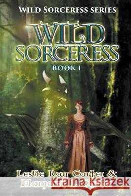 Wild Sorceress Margaret L Carter, Leslie Roy Carter 9798201703882 Writers Exchange E-Publishing